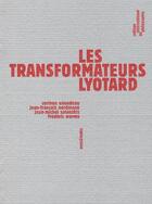 Couverture du livre « Les transformateurs Lyotard » de  aux éditions Sens Et Tonka
