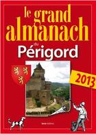 Couverture du livre « Grand almanach du Périgord 2013 » de Marie Guenaut aux éditions Geste