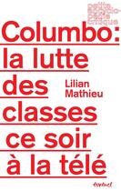 Couverture du livre « Columbo ; la lutte des classes ce soir à la télé » de Lilian Mathieu aux éditions Textuel