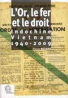 Couverture du livre « L'or, le fer et le droit - indochine - vietnam 1940-2009 » de Les Indes Savantes aux éditions Les Indes Savantes