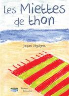 Couverture du livre « Les miettes de thon » de Jacques Deguignet aux éditions Editions Thot