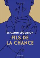 Couverture du livre « Fils de la chance » de Benjamin Seguillon aux éditions Des Equateurs