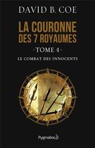 Couverture du livre « La couronne des sept royaumes - t04 - le combat des innocents » de David B. Coe aux éditions Pygmalion