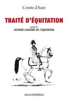 Couverture du livre « Traité d'équitation et histoire illustrée de l'équitation » de D'Aure Comte aux éditions Nouvelles Editions Place