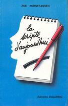 Couverture du livre « La Scripte D'Aujourd Hui » de Zoe Zurstrassen aux éditions Dujarric