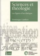 Couverture du livre « Sciences et théologie ; les figures d'un dialogue » de Dominique Lambert aux éditions Pu De Namur