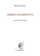 Couverture du livre « Arbracadabrants » de Beatrice Libert aux éditions Taillis Pre