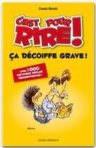 Couverture du livre « C'est pour rire t.5 ; ça décoiffe grave ! » de Claudia Mocchi aux éditions Ixelles Editions