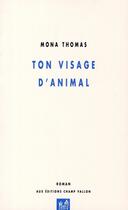 Couverture du livre « Ton visage d'animal » de Mona Thomas aux éditions Champ Vallon
