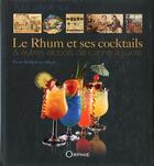 Couverture du livre « Le rhum et ses coktails ; & autres alcools de canne à sucre » de Pierre Alibert aux éditions Orphie