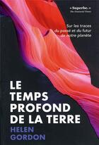 Couverture du livre « Le temps profond de la Terre : sur les traces du passé et du futur de notre planète » de Helen Gordon aux éditions Quanto