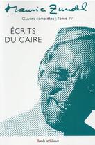 Couverture du livre « Oeuvres complètes t.4 : écrits du Caire » de Maurice Zundel aux éditions Parole Et Silence