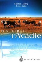 Couverture du livre « Histoire de l'Acadie » de Nicolas Landry et Nicole Lang aux éditions Septentrion