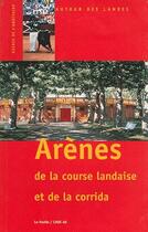 Couverture du livre « Arènes de la course landaise et de la corrida » de Conseil D'Architectu aux éditions Le Festin