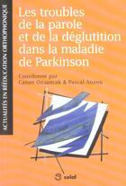 Couverture du livre « Les troubles de la parole et de la deglutition dans la maladie de parkinson » de Auzou Pascal aux éditions De Boeck Superieur