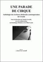 Couverture du livre « Une parade de cirque ; anthologie des écritures théâtrales contemporaines de Croatie » de  aux éditions Espace D'un Instant