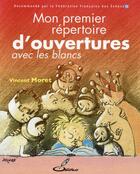 Couverture du livre « Mon premier répertoire d'ouvertures t.1 ; avec les blancs » de Vincent Moret aux éditions Olibris
