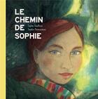 Couverture du livre « Le chemin de Sophie » de Sophie Geoffrion et Sandra Desmazieres aux éditions L'initiale