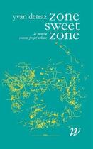 Couverture du livre « Zone sweet zone ; la marche comme projet urbain » de Yvan Detraz aux éditions Wildproject