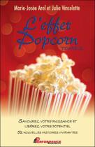 Couverture du livre « L'effet popcorn t.2 ; savourez votre puissance et libérez votre potentiel » de Marie-Josee Arel et Julie Vincelette aux éditions Performance Editions