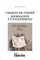Couverture du livre « Charles De Coster, journaliste à l'Uylenspiegel » de Raymond Trousson aux éditions Centre D'action Laique