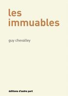 Couverture du livre « Les immuables » de Guy Chevalley aux éditions D'autre Part
