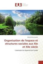 Couverture du livre « Organisation de l'espace et structures sociales aux XIe et XIIe siècle : L'exemple du doyenné de Candé » de Michel Pecha-Soulez aux éditions Editions Universitaires Europeennes