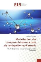 Couverture du livre « Modelisation des composes binaires a base de lanthanides et d'arsenic - etude de premier-principes d » de Yahiaoui Ihab Eddine aux éditions Editions Universitaires Europeennes