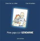 Couverture du livre « Mon papa est gendarme » de Ernestine Du Colibri aux éditions Nats