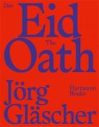 Couverture du livre « Jörg Gläscher : the oath » de Jorg Glascher aux éditions Hartmann Books