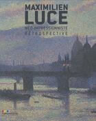 Couverture du livre « Maximilien Luce, néo-impressionniste ; rétrospective » de Marina Ferretti Bocquillon aux éditions Silvana