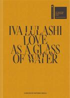 Couverture du livre « Love as a Glass of Water » de Iva Lulashi aux éditions Bruno