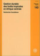 Couverture du livre « Gestion durable des forets tropicales en afrique centrale ; recherche d'excellence » de  aux éditions Fao