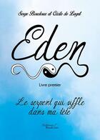 Couverture du livre « Eden t.1 ; le serpent qui siffle dans ma tête » de Serge Boudoux et Cecile De Laget aux éditions Baudelaire