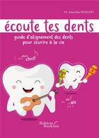 Couverture du livre « Écoute tes dents ; guide d'alignement des dents pour sourire à la vie » de Anouchka Pemeant aux éditions Baudelaire