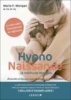 Couverture du livre « Hypnonaissance : la méthode Mongan ; accoucher en douceur avec l'autohypnose et la relaxation » de Marie F. Mongan aux éditions Leduc