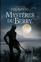 Couverture du livre « Mystères du Berry » de Philippe Mignaval aux éditions Geste