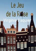 Couverture du livre « Le jeu de la rose » de Virginie Paquier aux éditions Bookelis