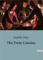 Couverture du livre « The twin cousins » de May Sophie aux éditions Culturea