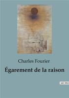 Couverture du livre « Égarement de la raison » de Fourier Charles aux éditions Shs Editions