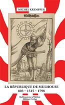 Couverture du livre « La République de Mulhouse 803-1515-1798 » de Michel Krempper aux éditions Lulu