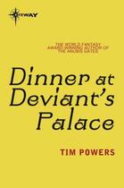 Couverture du livre « Dinner at Deviant's Palace » de Tim Powers aux éditions Orion Digital