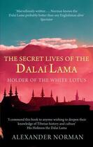 Couverture du livre « The Secret Lives of the Dalai Lama » de Norman Alexander aux éditions Little Brown Book Group Digital