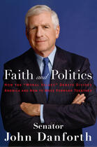 Couverture du livre « Faith and Politics » de Danforth John aux éditions Penguin Group Us