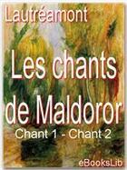 Couverture du livre « Les chants de Maldoror t.1 et 2 » de Lautreamont aux éditions Ebookslib