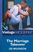 Couverture du livre « The Marriage Takeover (Mills & Boon Modern) (Wedlocked! - Book 14) » de Lee Wilkinson aux éditions Mills & Boon Series