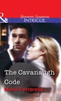 Couverture du livre « The Cavanaugh Code (Mills & Boon Intrigue) » de Marie Ferrarella aux éditions Mills & Boon Series