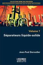 Couverture du livre « Séparateurs liquide-solide » de Duroudier Jean-Paul aux éditions Iste