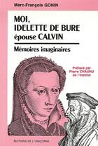 Couverture du livre « Moi, Idelette de Bure épouse Calvin : mémoires imaginaires » de Gonin aux éditions Slatkine