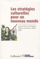 Couverture du livre « Les stratégies culturelles pour un nouveau monde » de  aux éditions Gallimard